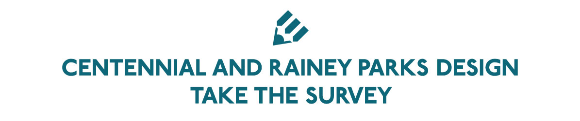 Centennial and Rainey Parks Design - Take the Survey